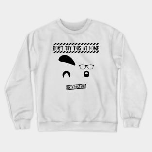 MythBusters Dont try this at home Crewneck Sweatshirt